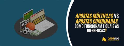 Apostas Múltiplas vs Apostas Combinadas .